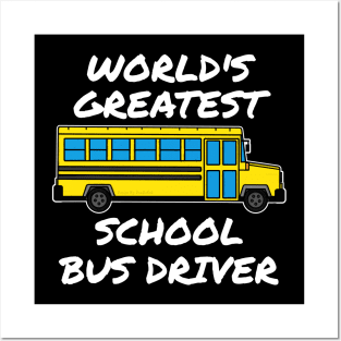 World's Greatest School Bus Driver Posters and Art